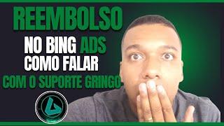 Como Solicitar Reembolso no Bing Ads? Resgatar O seu dinheiro pelo Suporte Gringo. Falar Com O Bing!