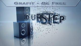 Grafit - Be Free [Uncopyrighted Dubstep ]