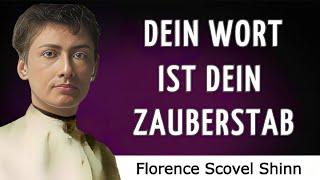 "Was du sagst, formt dein Schicksal" - DEIN WORT IST DEIN ZAUBERSTAB" - Florence S Shinn - AUDIOBUCH