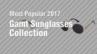 Gamt Sunglasses Collection // Most Popular 2017