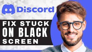 How to Fix Stuck on a Black Screen | Discord Tutorial (2025)