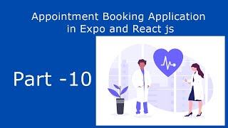 Appointment Booking Application in Expo and React js Part 10