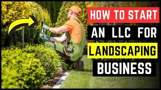 How to start an LLC for Landscaping Business & Lawn Care Service (Step By Step) Insurance & License