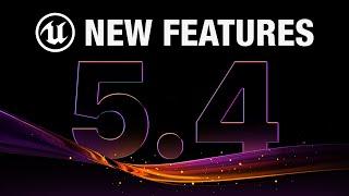Unreal Engine 5.4 New Features! Everything New in UE5.4