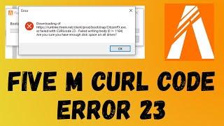 How to fix FiveM CURL code error 23 [Failed writing received data] 2023