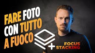 Come fare FOCUS STACKING come fare foto a fuoco | come mettere a fuoco foto paesaggio o still life