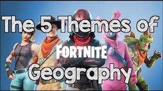 Five Themes of Geography Fortnite Edition