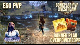 ESO PVP: BANNER PLAR OVERPOWERED??!! BONKPLAR PVP LIVESTREAM