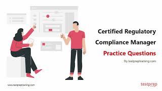 Certified Regulatory Compliance Manager: Practice Questions