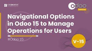 Navigational Options in Odoo 15 to Manage Operations for Users | Odoo 15 Functional Videos