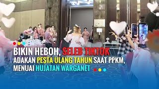 Bikin Heboh, Seleb TikTok Adakan Pesta Ulang Tahun Saat PPKM, Menuai Hujatan Warganet