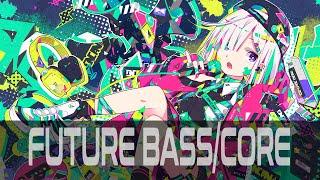 Future Bass/Future Core Mix | Welcome to the Future