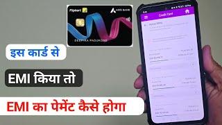 Flipkart Axis Bank Credit Card Emi Payment Date || flipkart axis credit card emi payment system