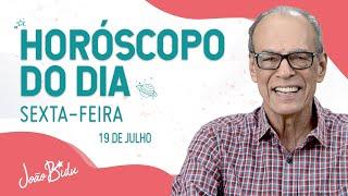 Horóscopo do Dia 19 de Julho de 2024 - Sexta | POR JOÃO BIDU