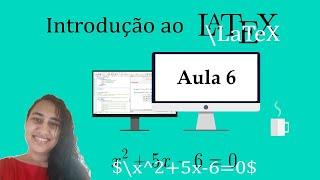 Introdução ao LaTeX - Aula 6 - Estrutura básica de um documento