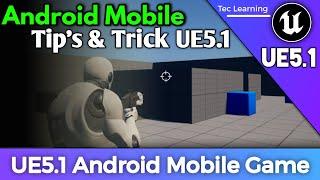 Android Mobile Game Development & Optimization and Export Full Guide Tip's Unreal Engine 5.1 #UE5.1