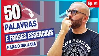 Conversação em Inglês Britânico Ep. 1: 50 Palavras e Frases ESSENCIAIS para o dia-a-dia