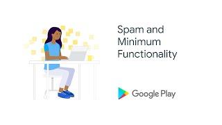 Google Play Policy - Spam and Minimum Functionality