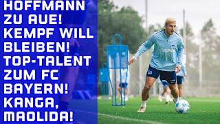 TIM HOFFMAN wird verliehen Top Talent Kiala wechselt zum FC Bayern.Kempf will bei Hertha bleiben uvm