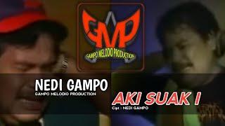 Nedi Gampo - AKI SUAK 1 (Official Music Gampo Melodio Production)