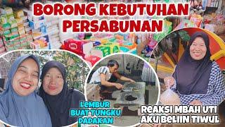 BORONG KEBUTUHAN PERSABUNAN‼️REAKSI MBAH UTI, AKU BELIIN TIWUL‼️LEMBUR BUAT TUNGKU DADAKAN