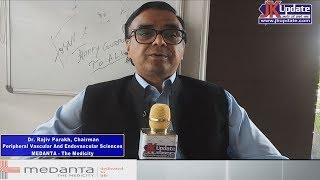 Know All About Vascular Diseases by Dr  Rajiv Parakh of MEDANTA The Medicity