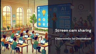 ClassroomGo for Chromebook  - 17 Screen cam sharing