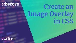 How to create a simple CSS image overlay with ::before or ::after