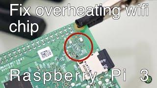 How to fix a Raspberry Pi 3 where the wifi chip is overheating