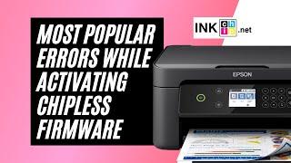 How to solve the most popular errors while activating INKCHIP chipless firmware
