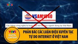 Phản bác các luận điệu xuyên tạc tự do Internet ở Việt Nam | VTV4