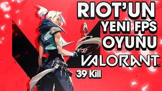 Riot Games'in Yeni FPS Oyunu Valorant | 39 Kill ?!?