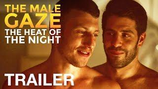 THE MALE GAZE: THE HEAT OF THE NIGHT - Trailer - nqvmedia