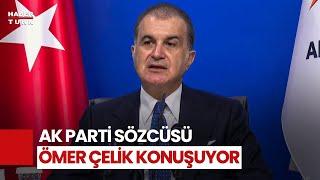 #CANLI - AK Parti Sözcüsü Ömer Çelik Açıklama Yapıyor...