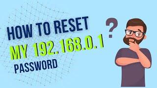 How do I Reset My 192.168.0.1 Password