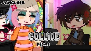  - Collide, Collide.. | Meme/Trend | Read Desc (?) | Wenclair | [Wednesday Addams] 