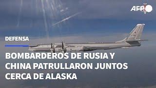 Bombarderos de Rusia y China patrullaron juntos cerca de Alaska | AFP