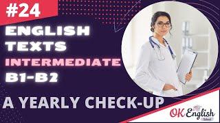 Text 24 A Yearly Check-up (Topic 'Health and Medicine')  Английский INTERMEDIATE (B1-B2)