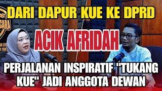 TAK LAMA LAGI DILANTIK!!! ACIK AFRIDAH DARI DAPUR KUE KE KURSI DPRD - Klip Bicara Podcast