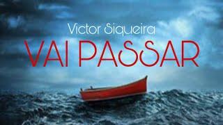 Victor Siqueira | Vai Passar (Clipe Oficial)