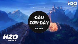 Đâu Còn Đây (H2O Remix) - Nal x Lee Ken | Thà Là Người Cứ Nói Một Lời Giờ Đã Có Ai Bên Đời Remix