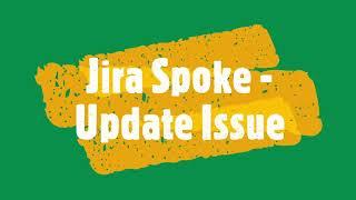 Jira Spoke - Issue Update Action