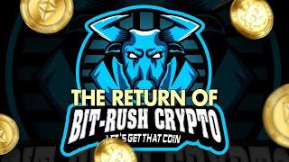 I'm Back... The Return of Bit Rush Crypto!