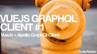 Vuejs GraphQl Client ( Vuejs / Apollo Client ) ( Retrieve Data ) #1