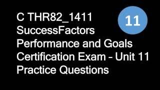 C THR82_1411 SuccessFactors Performance and Goals Certification Exam – Unit 11 Practice Questions