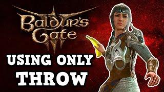 Can You Beat Baldur's Gate 3 Using Only Throw?