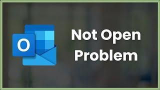 Microsoft Outlook Not Open Problem Windows 11 / 10