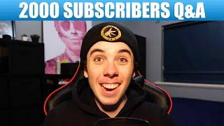 2000 SUBSRIBERS Q&A!