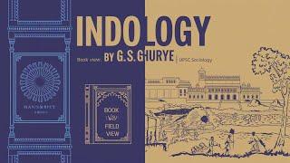 Indology by G.S. Ghurye | Understanding Indian Society | UPSC Sociology