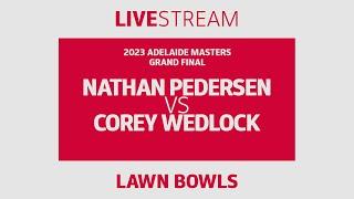 LAWN BOWLS | Nathan Pedersen vs Corey Wedlock | Adelaide Masters | Grand Final